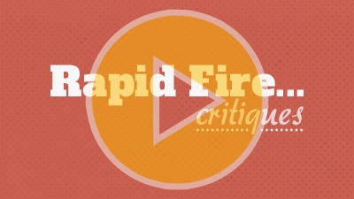 rapid fire critiques
